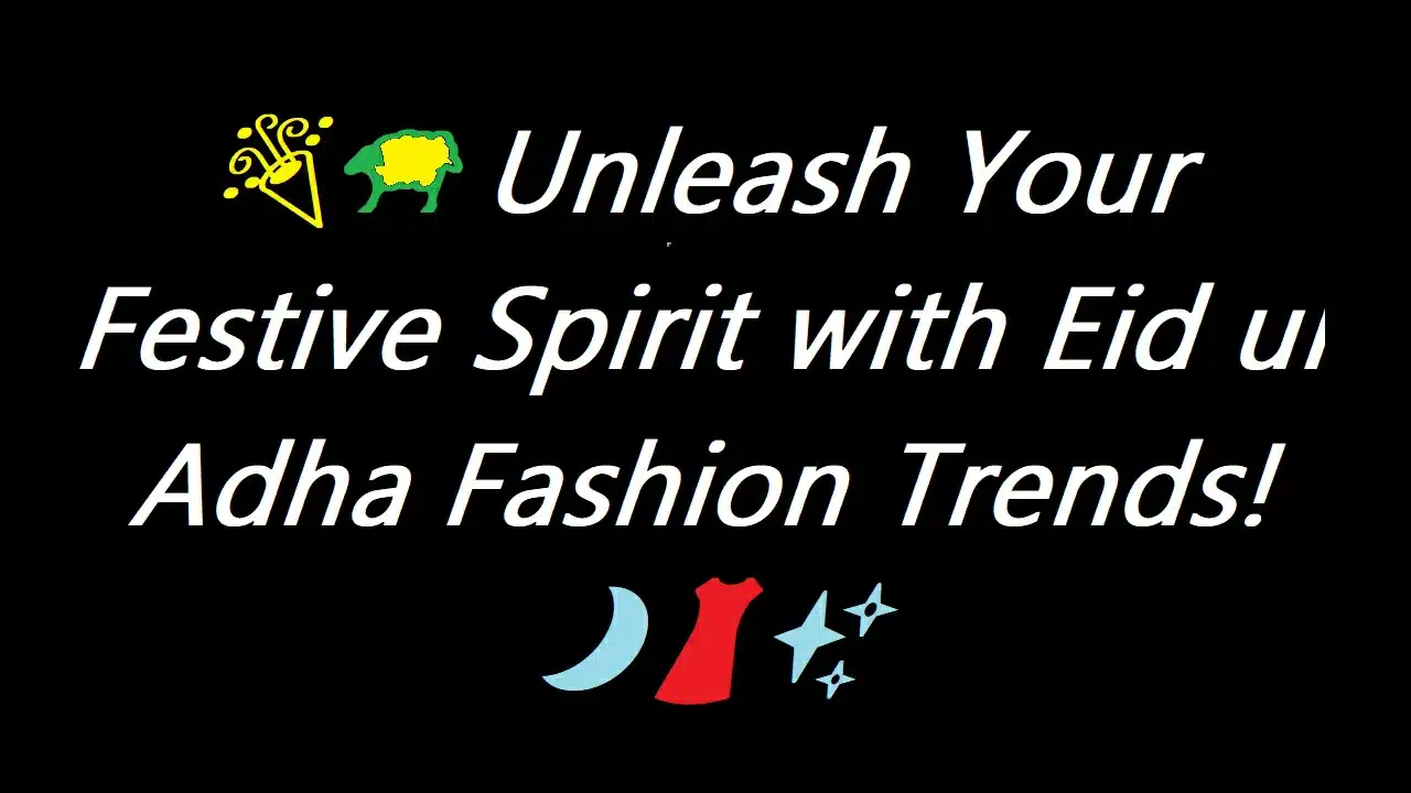 🎉🐑 Unleash Your Festive Spirit with Eid ul Adha Fashion Trends! 🌙👗✨