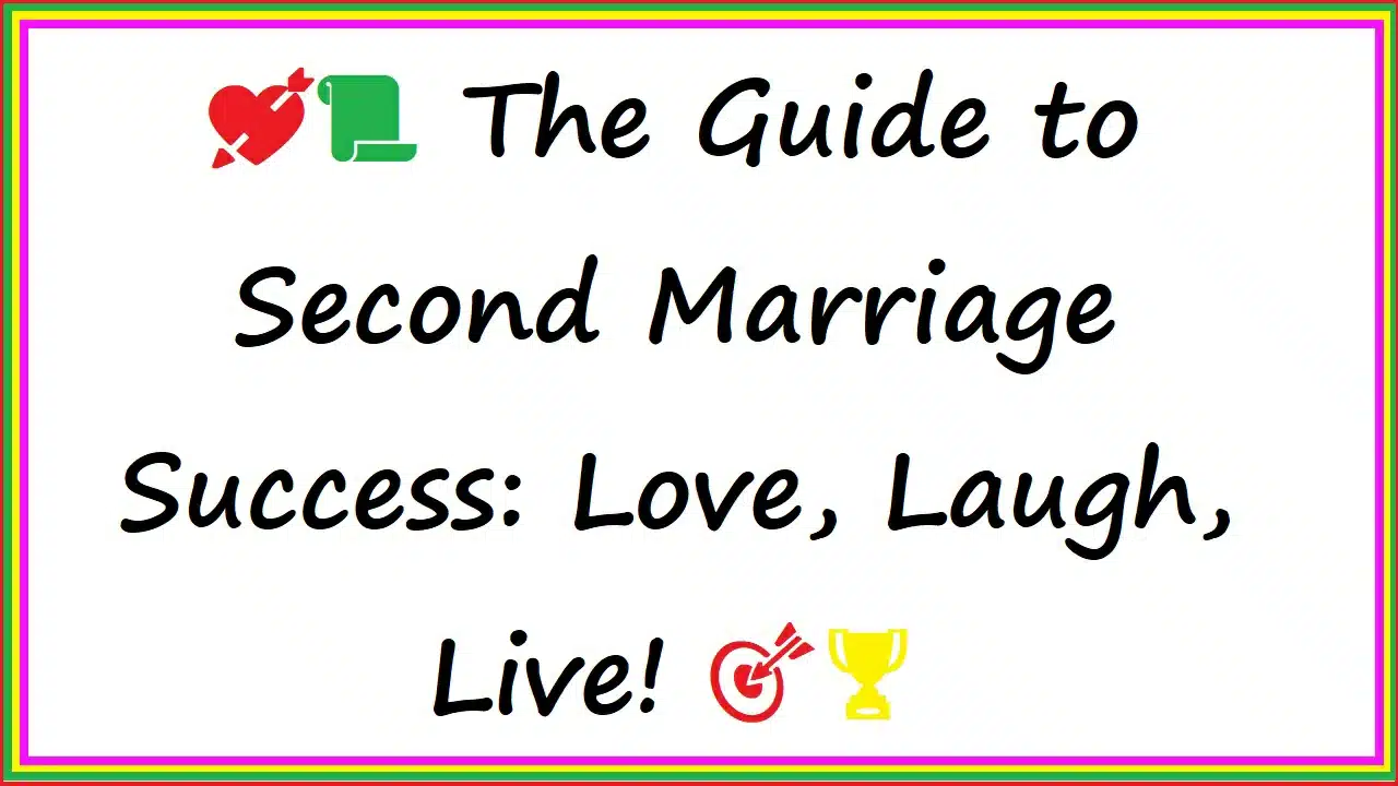 💘📜 The Guide to Second Marriage Success: Love, Laugh, Live! 🎯🏆