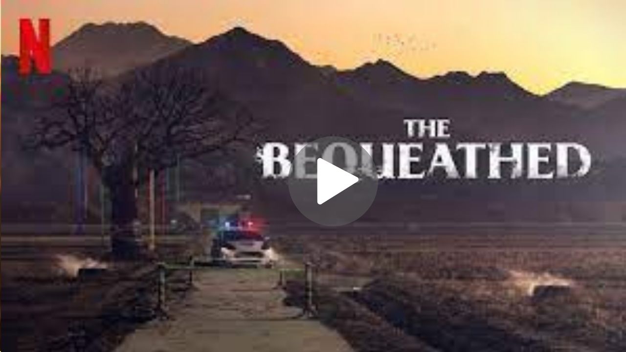 The Bequeathed – Netflix Original