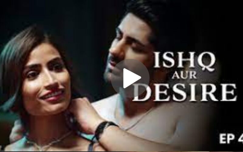 Ishq Aur Desire Movie Download (2024) Dual Audio Full Movie 480p | 720p | 1080p
