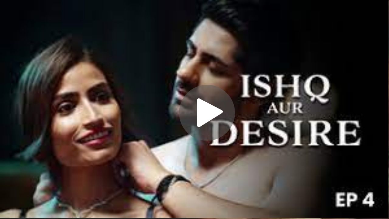 Ishq Aur Desire Movie Download