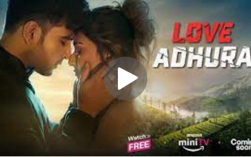 Love Adhura Season 1 Movie Download (2024) Dual Audio Full Movie 480p | 720p | 1080p