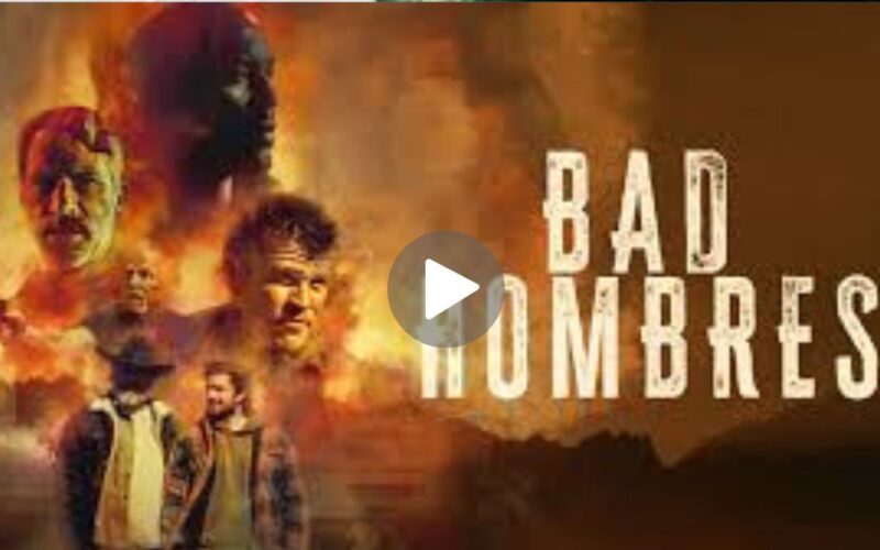 Bad Hombres Movie Download (2024) Dual Audio Full Movie 480p | 720p | 1080p