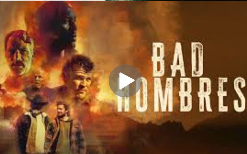 Bad Hombres Movie Download (2024) Dual Audio Full Movie 480p | 720p | 1080p