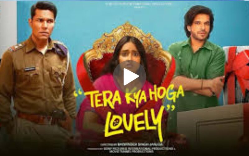 Tera Kya Hoga Lovely Movie Download (2024) Dual Audio Full Movie 480p | 720p | 1080p